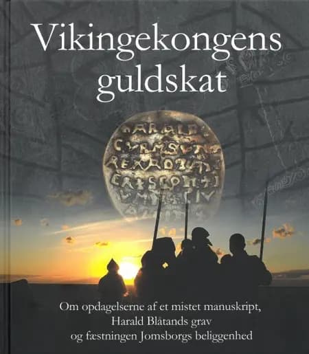 Vikingekongens guldskat : om opdagelsern af et mistet manuskript, Harald Blåtands grav og Jomsborgs beliggenhed af Tomas Sielski