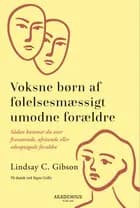 VOKSNE BØRN AF FØLELSESMÆSSIGT UMODNE FORÆLDRE af Lindsay C. Gibson