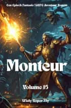 Monteur:Een Episch Fantasie LitRPG Avontuur Roman(Volume 16) af Wisly Koper.Tly