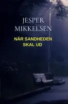 NÅR SANDHEDEN SKAL UD