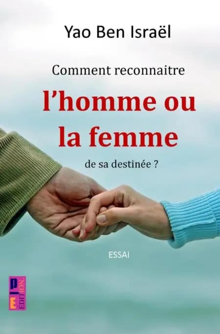 Comment reconnaître l'homme ou la femme de sa destinée ? af YAO Ben Israël
