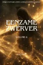 Eenzame Zwerver:Een Episch Fantasie LitRPG GameLit Avontuur Roman(Volume 8) af Eve Finn