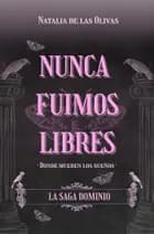 Nunca fuimos libres