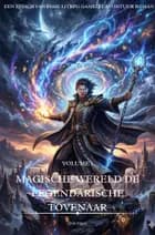 Magische Wereld De Legendarische Tovenaar:Een Episch Fantasie LitRPG GameLit Avontuur Roman(Volume 1)