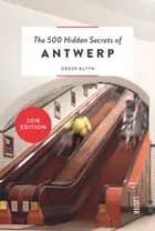 The 500 Hidden Secrets of Antwerp