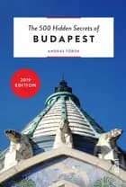 The 500 Hidden Secrets of Budapest