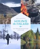 Hiking in Finland : daytrips and backpacking expeditions - Jouni Laaksonen