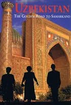 Uzbekistan: The Golden Road to Samarkand