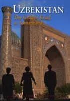 Uzbekistan: The Golden Road to Samarkand