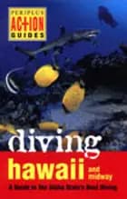 Diving Hawaii and Midway, A Guide to the Aloha State`s Best Diving