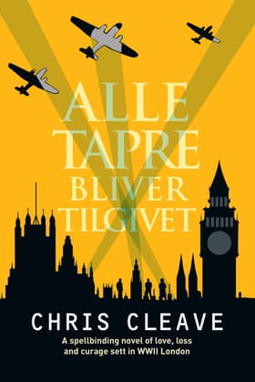 Alle tapre bliver tilgivet af Chris Cleave