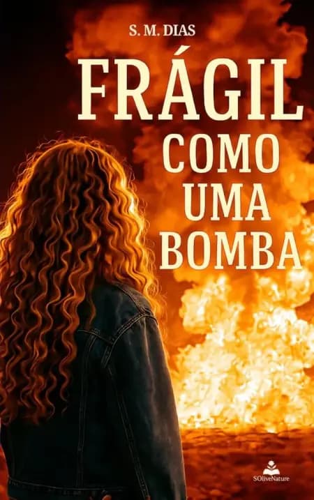 FRÁGIL como uma bomba af S. M. Dias