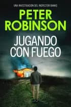 Jugando con fuego af Peter Robinson