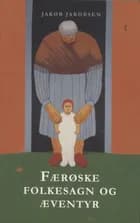 Færøske Folkesagn Og Æventyr af Jakob Jakobsen