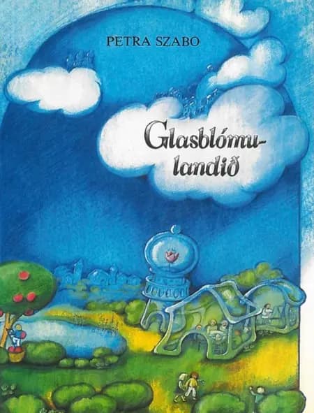 Glasblómulandið af Petra Szabo