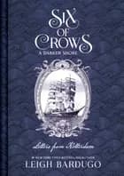 Six of Crows: A Darker Shore : Letters from Ketterdam
