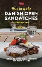 How to make Danish Open Sandwiches