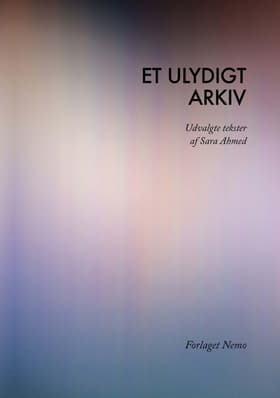 Et ulydigt arkiv af Sara Ahmed