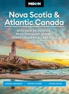 Nova Scotia & Atlantic Canada: With New Brunswick, Prince Edward Island, Newfoundland