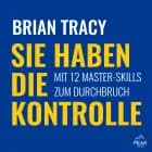 Sie haben die Kontrolle. Mit 12 Master-Skills zum Durchbruch