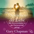 Die 5 Sprachen der Liebe. Wie Kommunikation in der Ehe gelingt