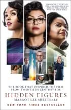 Hidden Figures: The Untold Story of the African-American Women Who Helped Win the Space Race