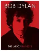 The Lyrics: 1961-2012 - Bob Dylan af Bob Dylan