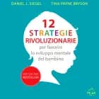 12 strategie rivoluzionarie per favorire lo sviluppo mentale del bambino