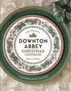 Downton Abbey Christmas Cookbook
