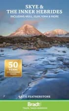 Skye and the Inner Hebrides: including Mull, Islay, Iona and more, Bradt Travel Guide