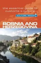 Culture Smart Bosnia & Herzegovina: The essential guide to customs & culture