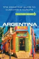 Culture Smart Argentina: The essential guide to customs & culture