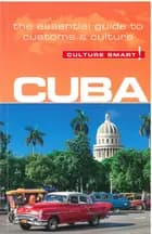 Culture Smart Cuba: The essential guide to customs & culture