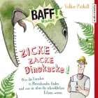 Zicke Zacke Dinokacke! - Was die Forscher in Riesenhaufen finden und was sie über die schrecklichen Echsen wissen