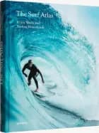 The Surf Atlas: Iconic Waves and Surfing Hinterlands