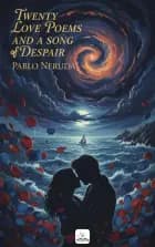 Twenty Love Poems And A Song Of Despair