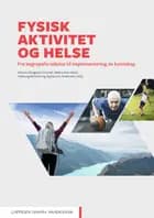 Fysisk aktivitet og helse : fra begrepsforståelse til implementering av kunnskap