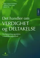 Det handler om verdighet og deltakelse : verdigrunnlag og praksis i rehabiliteringsarbeid