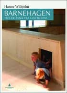 Barnehagen : hus og hage fra 1630 til 2010