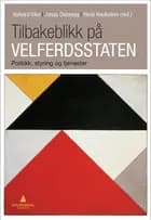Tilbakeblikk på velferdsstaten : politikk, styring og tjenester