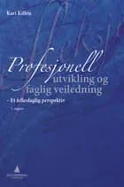 Profesjonell utvikling og faglig veiledning : et fellesfaglig perspektiv for helse-, sosiale og pedagogiske profesjoner