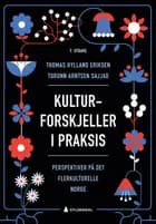 Kulturforskjeller i praksis : perspektiver på det flerkulturelle Norge (7. utg.)