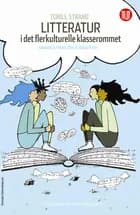 Litteratur i det flerkulturelle klasserommet : mangfold, migrasjon og muligheter