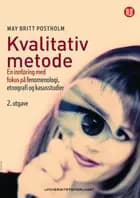 Kvalitativ metode : en innføring med fokus på fenomenologi, etnografi og kasusstudier