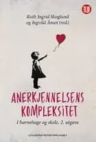 Anerkjennelsens kompleksitet : i barnehage og skole