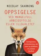 Oppsigelse ved mangelfull arbeidsytelse eller illojalitet : styringsretten, bevisinnhenting, råd, maler og sjekklister - Nicolay Skarning