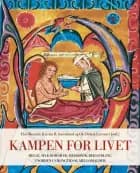 Kampen for livet : helse, sjukdomar og medisinsk behandling i Norden i vikingtid og mellomalder - helse, sjukdomar og medisinsk behandling i Norden i vikingtid og mellomalder, Else Mundal, Kristin Bliksrud Aavitsland, Ole Didrik Lærum