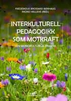 Interkulturell pedagogikk som motkraft : i en monokulturell praksis