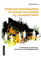 Kombinerte behandlingstiltak for personer med samtidig rus- og psykisk lidelse : kunnskapsbaserte behandlingstiltak ...