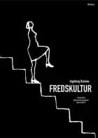 Fredskultur : utopi eller sikkerhetspolitisk alternativ?